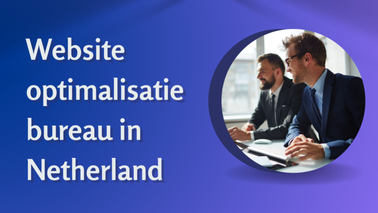 Website optimalisatie bureau in Netherland
