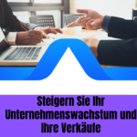 Steigern Sie Ihr Unternehmenswachstum und Ihre Verkäufe