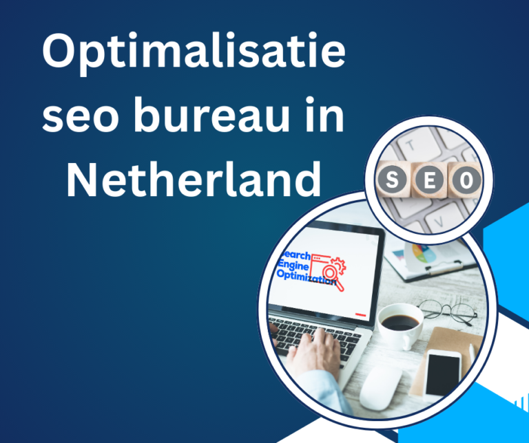 Optimalisatie seo bureau in Netherland